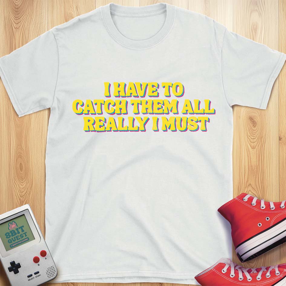 I Have To T-Shirt