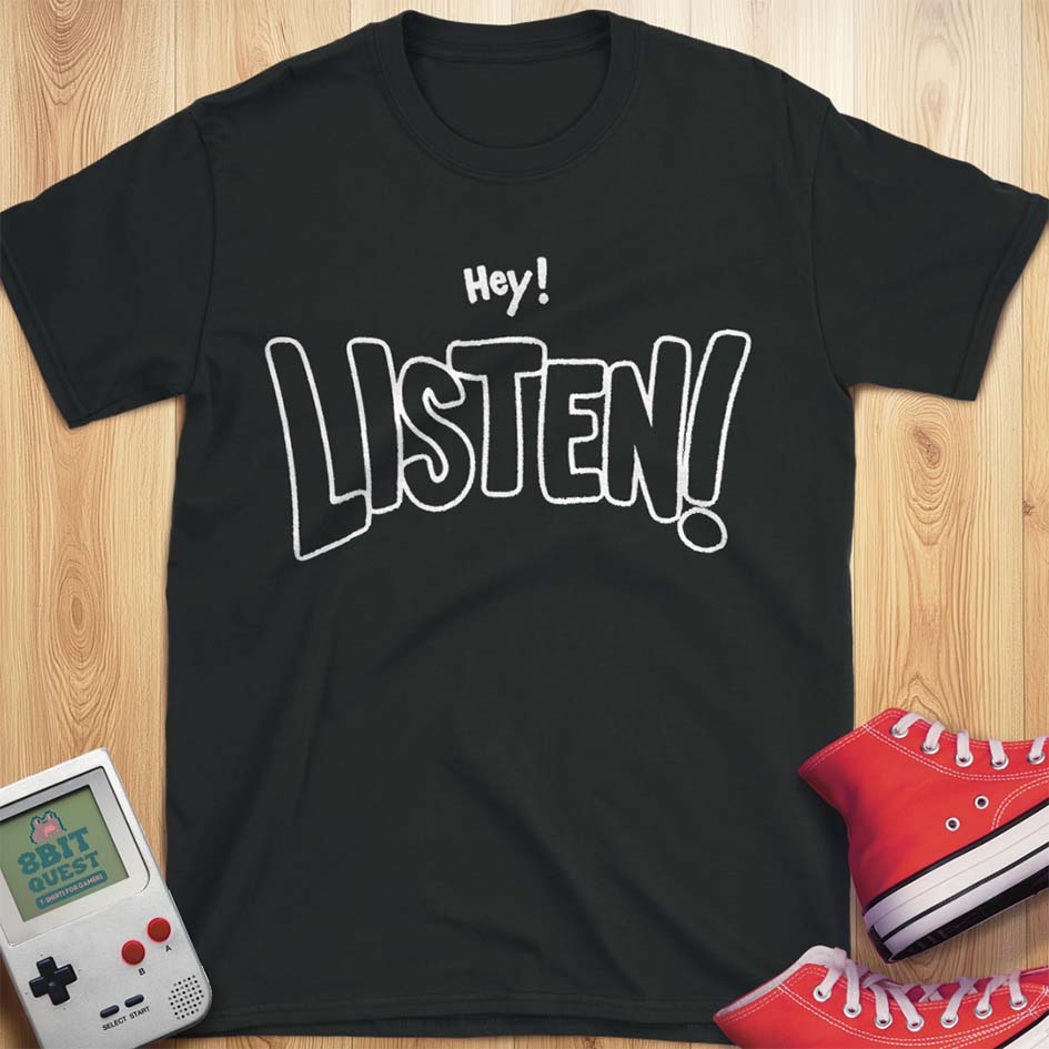 Listen! T-Shirt