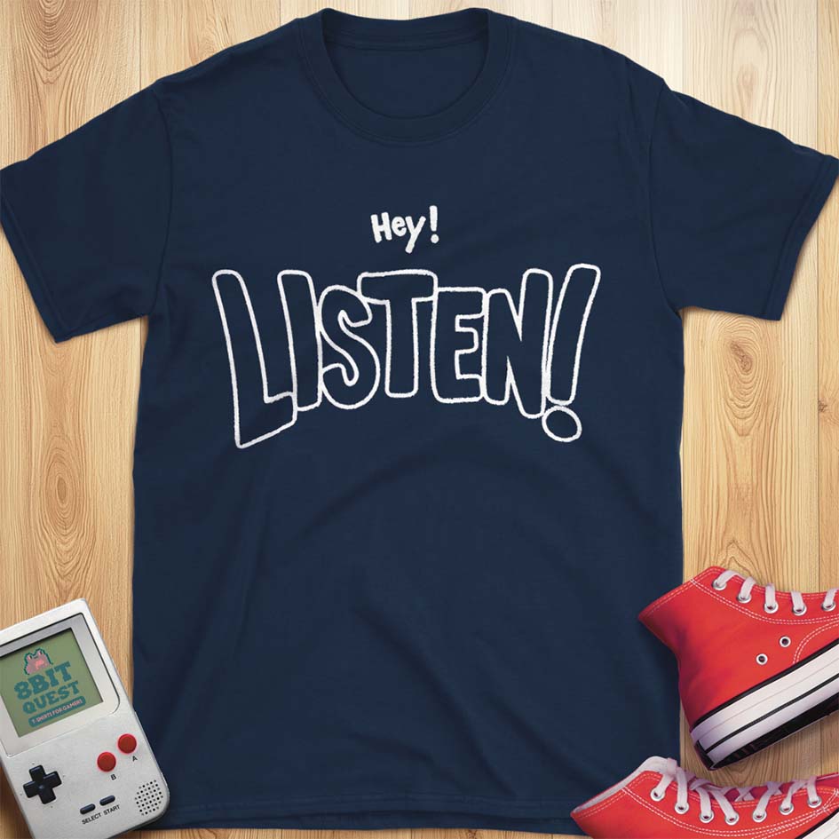 Listen! T-Shirt