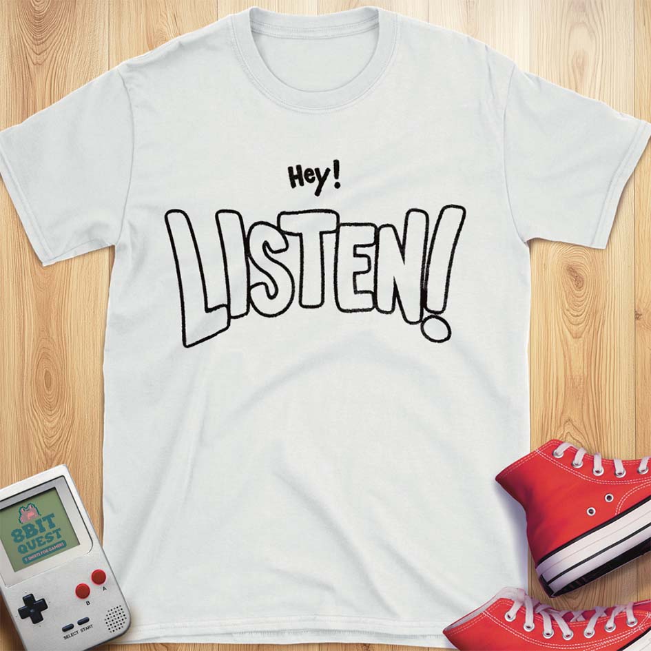 Listen! T-Shirt