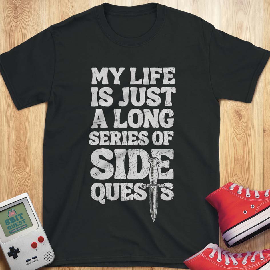 Life Is A Side Quest T-Shirt