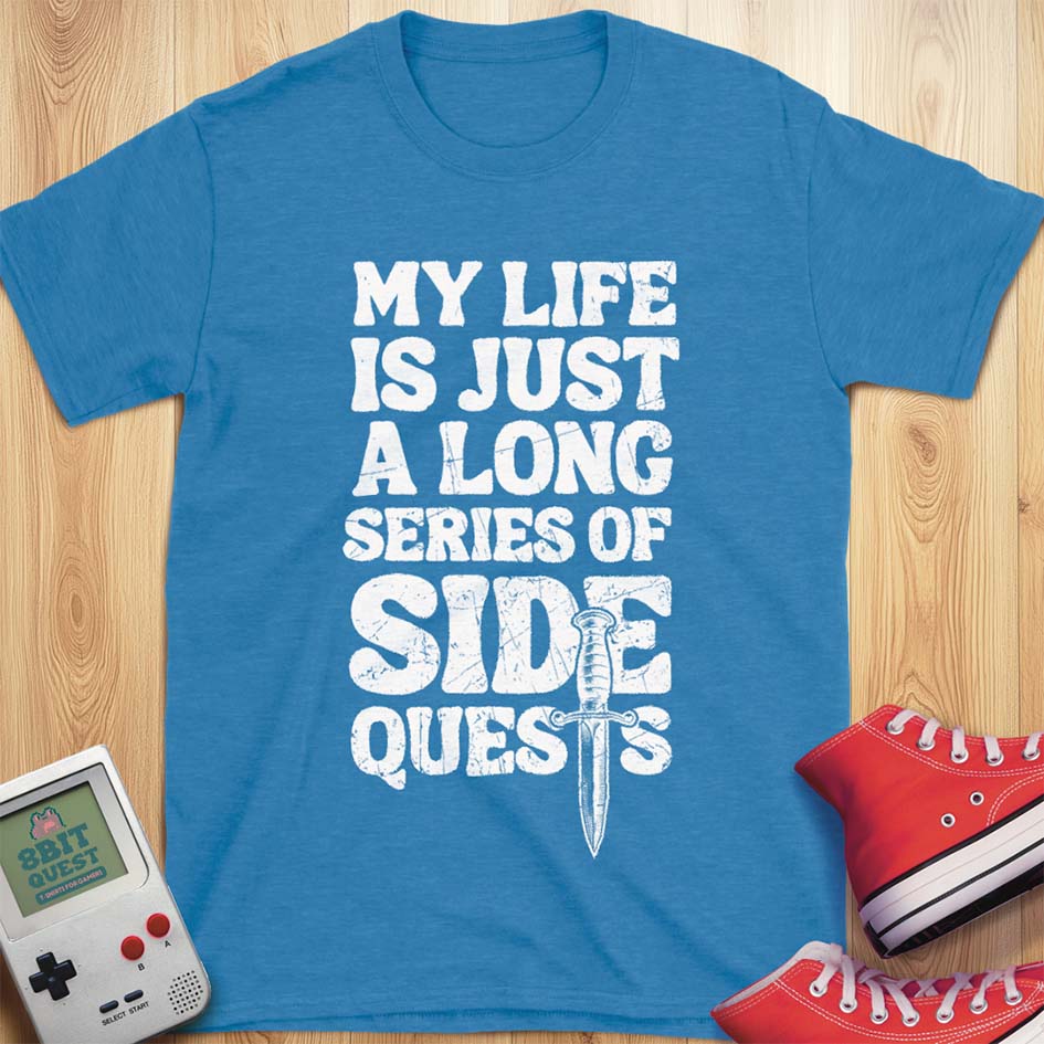 Life Is A Side Quest T-Shirt