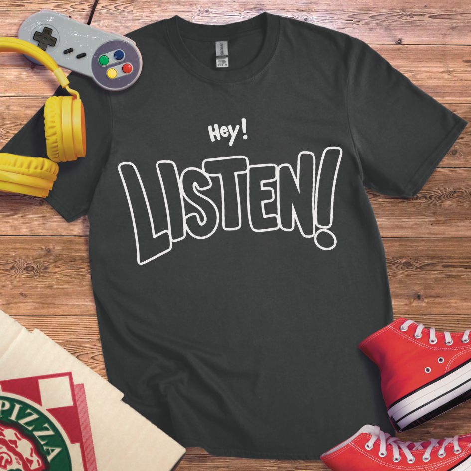 Listen! T-Shirt