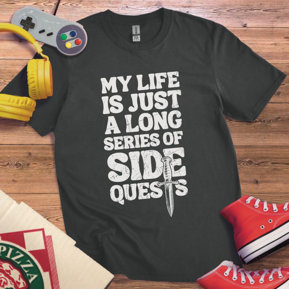 Life Is A Side Quest T-Shirt