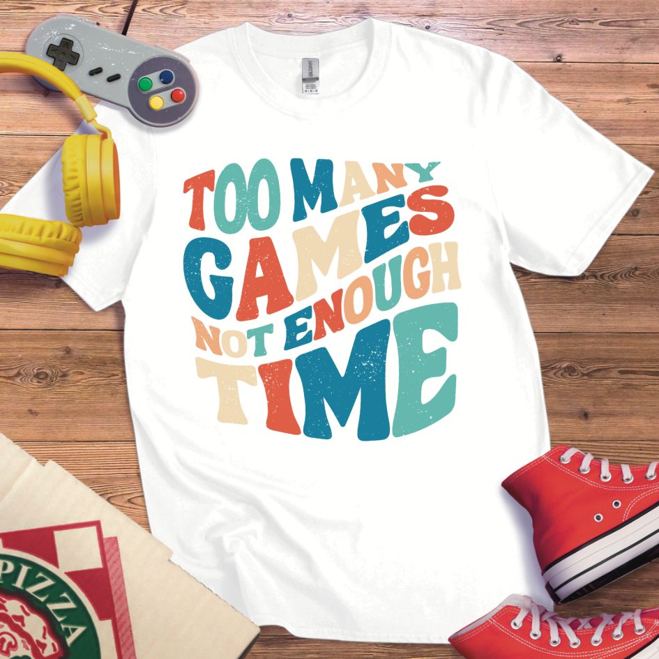 Too Many Games T-Shirt