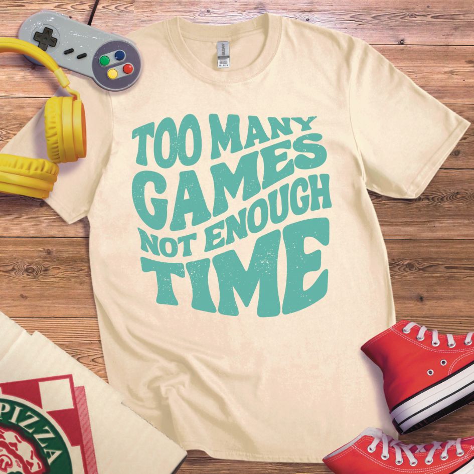 Too Many Games T-Shirt