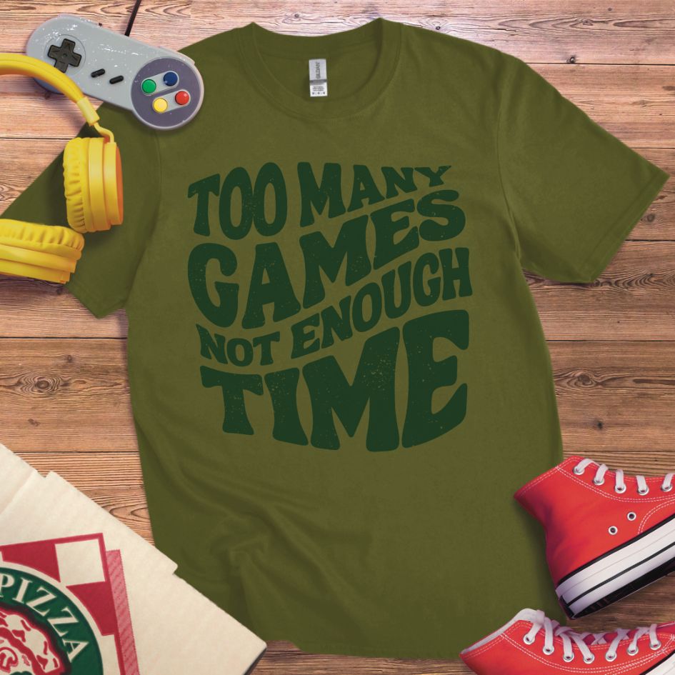 Too Many Games T-Shirt