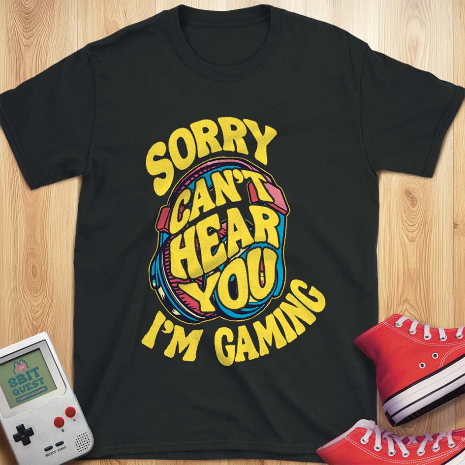 Can't Hear You T-Shirt