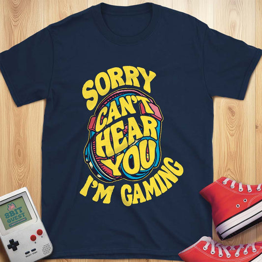Can't Hear You T-Shirt