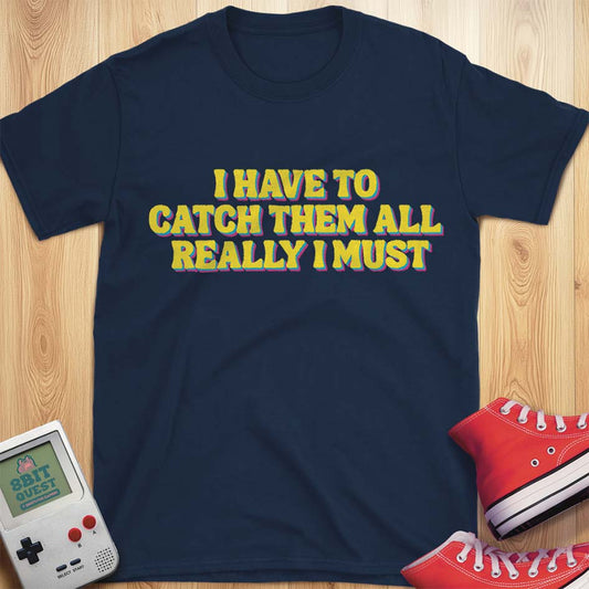 I Have To T-Shirt