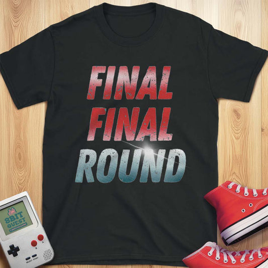 Final Final Round T-Shirt