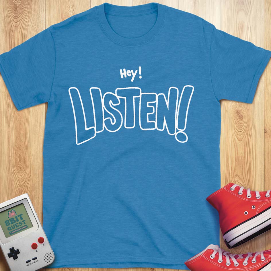 Listen! T-Shirt