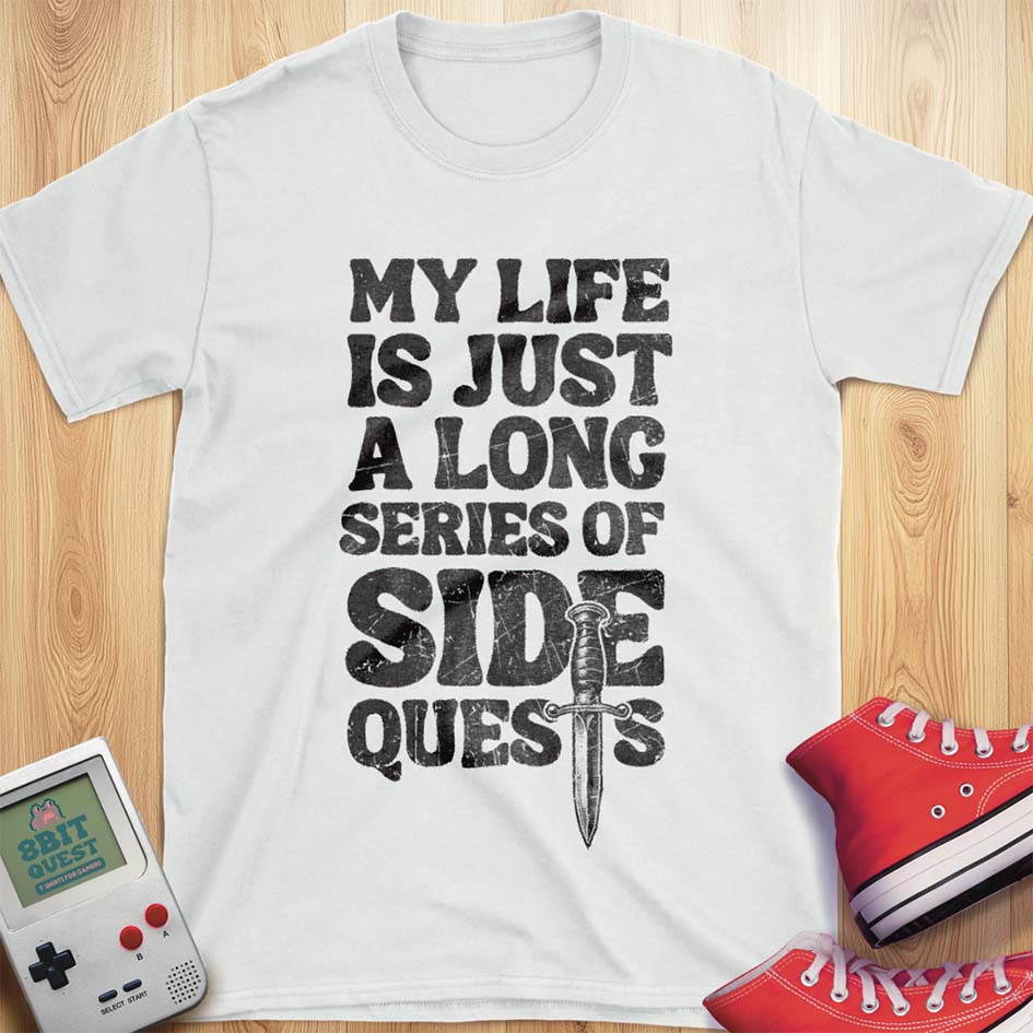 Life Is A Side Quest T-Shirt