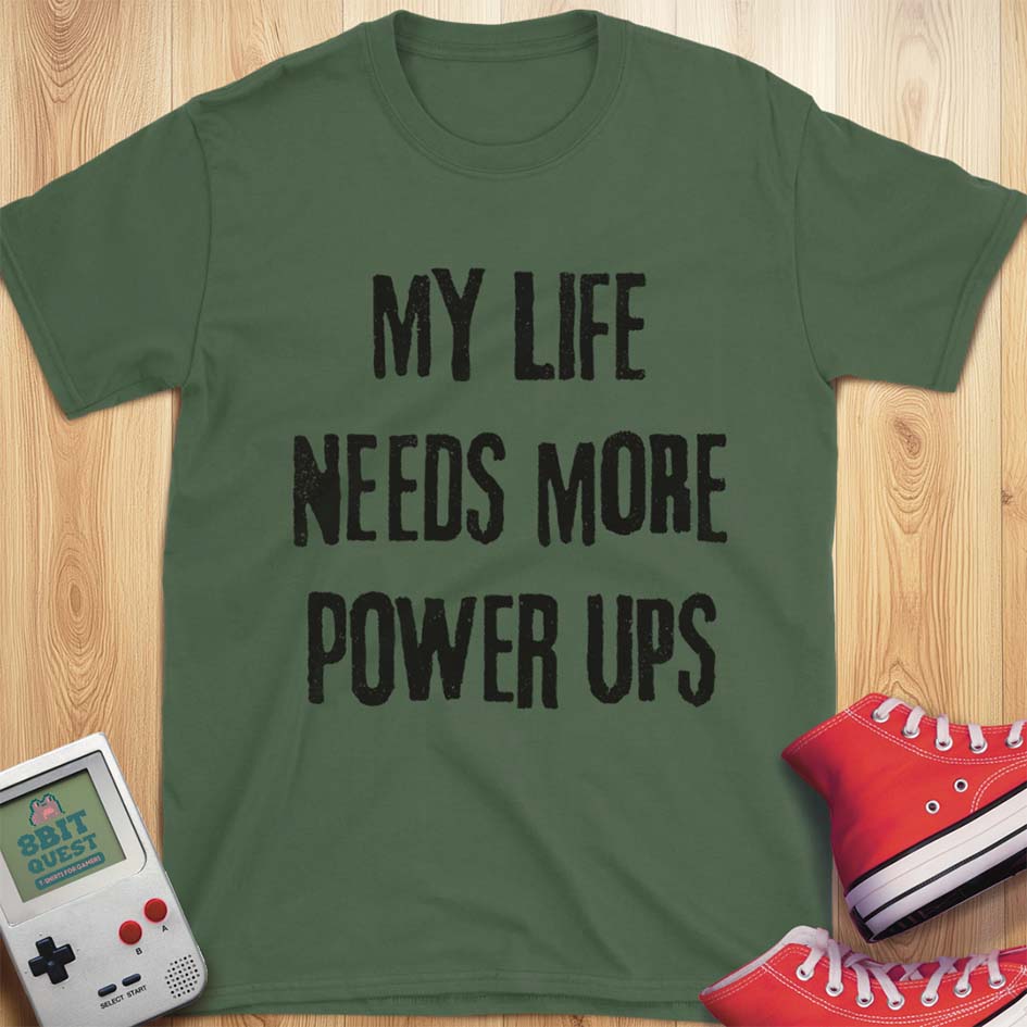 Life Needs Power Ups T-Shirt