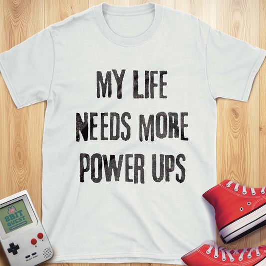 Life Needs Power Ups T-Shirt