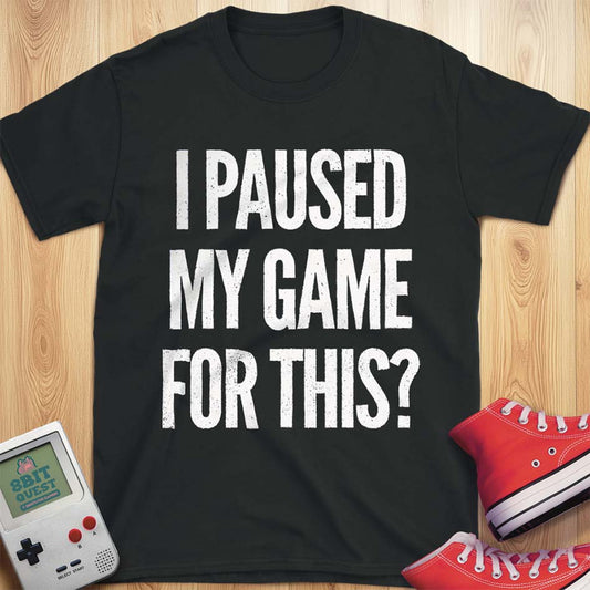 Paused My Game T-Shirt