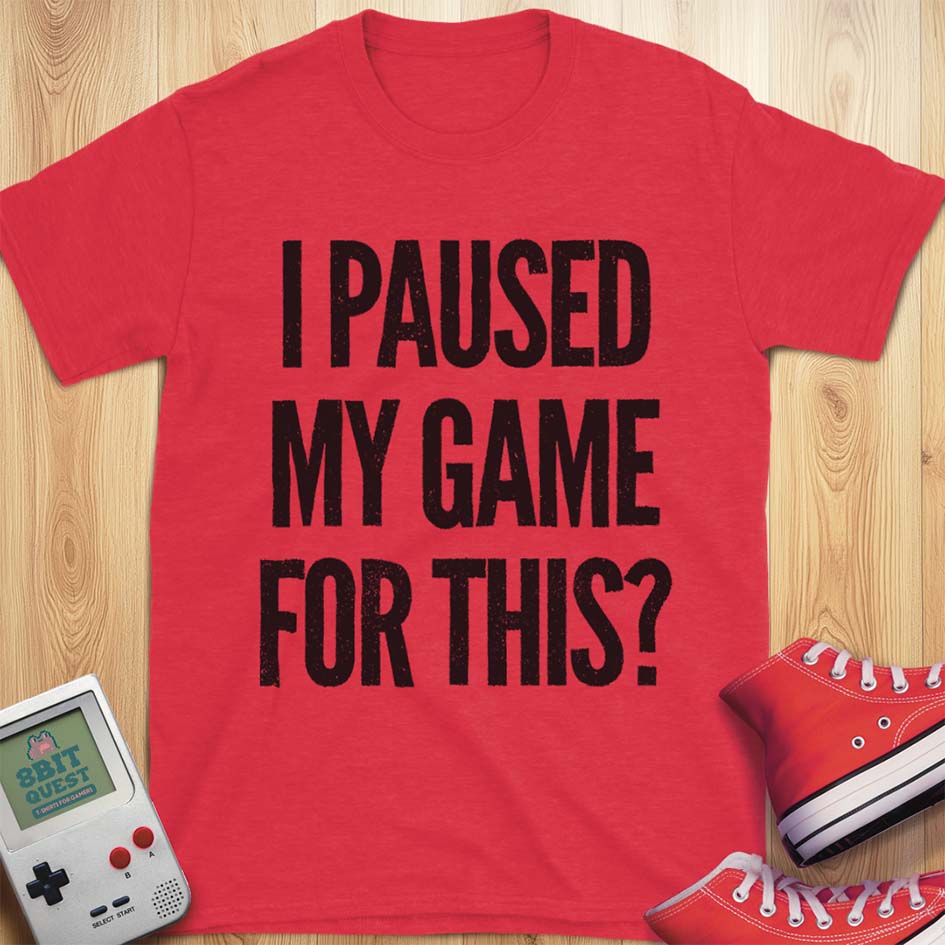 Paused My Game T-Shirt