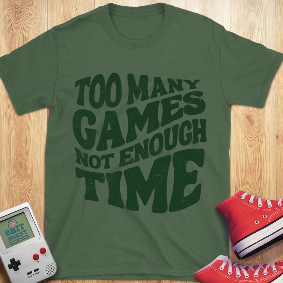Too Many Games T-Shirt